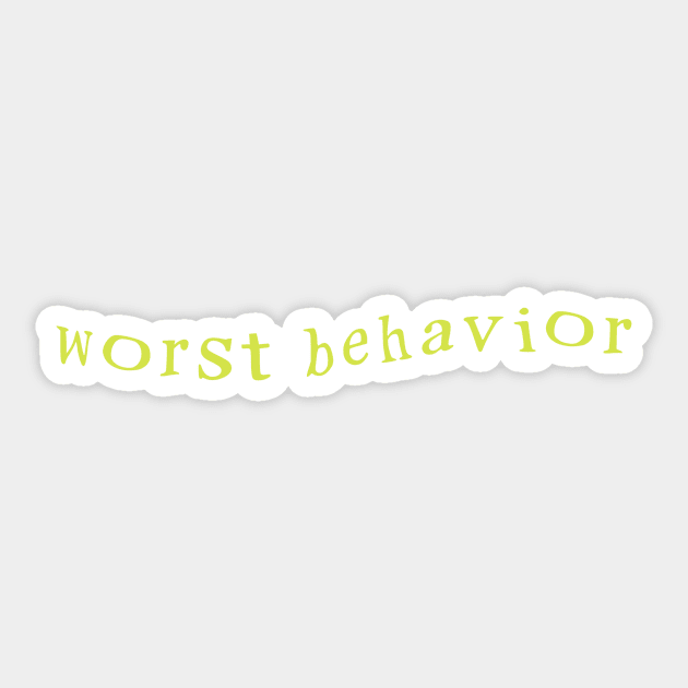 worst behavior Sticker by thecaoan